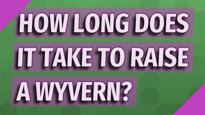How long does it take to raise a wyvern?